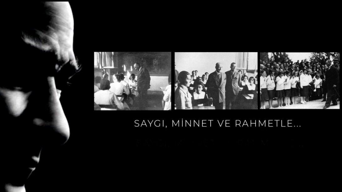 Başöğretmenimiz Gazi Mustafa Kemal Atatürk'ü Saygı, Minnet ve Rahmetle Anıyoruz.